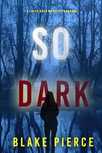 So Dark (A Faith Bold FBI Suspense Thriller—Book Eighteen)