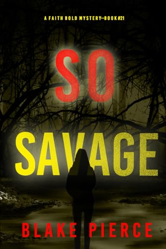 So Savage (A Faith Bold FBI Suspense Thriller—Book Twenty-One) von Blake Pierce
