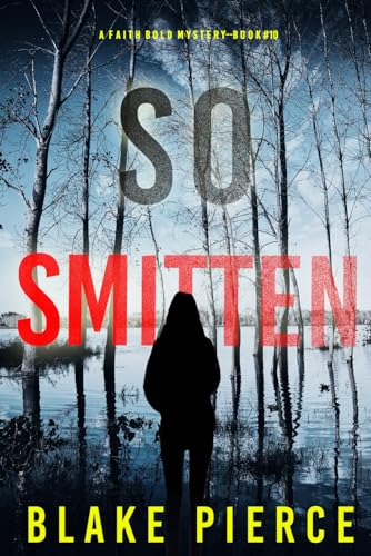 So Smitten (A Faith Bold FBI Suspense Thriller—Book Ten) von Blake Pierce