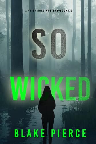 So Wicked (A Faith Bold FBI Suspense Thriller—Book Twenty) von Blake Pierce