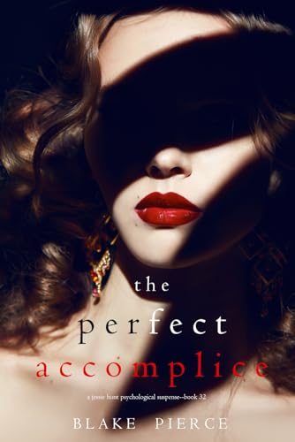 The Perfect Accomplice (A Jessie Hunt Psychological Suspense Thriller—Book Thirty-Two)