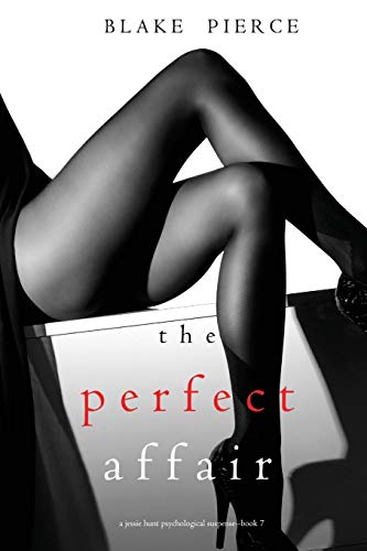 The Perfect Affair (A Jessie Hunt Psychological Suspense—Book Seven) (A Jessie Hunt Psychological Suspense Thriller, Band 7) von Lukeman Literary Management