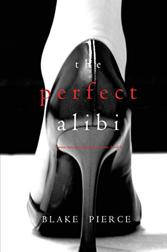 The Perfect Alibi (A Jessie Hunt Psychological Suspense—Book Eight) (A Jessie Hunt Psychological Suspense Thriller, Band 8)