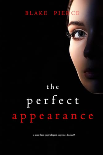 The Perfect Appearance (A Jessie Hunt Psychological Suspense Thriller—Book Twenty-Nine)