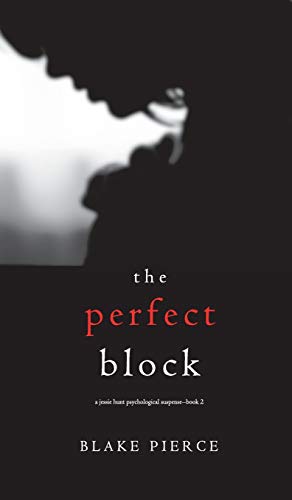 The Perfect Block (A Jessie Hunt Psychological Suspense Thriller-Book Two) von Blake Pierce