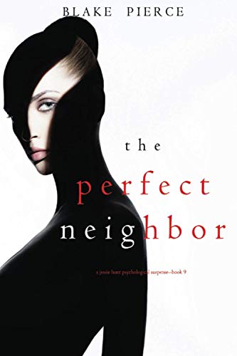 The Perfect Neighbor (A Jessie Hunt Psychological Suspense—Book Nine) (A Jessie Hunt Psychological Suspense Thriller, Band 9)
