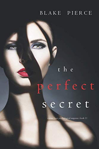 The Perfect Secret (A Jessie Hunt Psychological Suspense Thriller—Book Eleven) von Blake Pierce