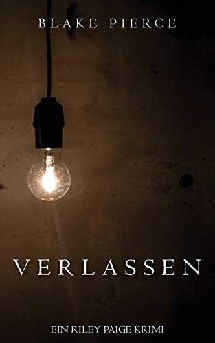 Verlassen (ein Riley Paige Krimi – Band #7) (Eine Riley Paige Krimi, Band 7) von Blake Pierce