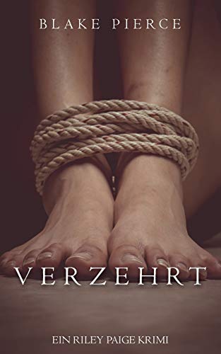 Verzehrt (ein Riley Paige Krimi – Band #6) (Eine Riley Paige Krimi, Band 6)