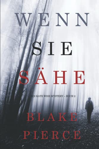 Wenn Sie Sähe (Ein Kate Wise Mystery – Buch 2) von Blake Pierce
