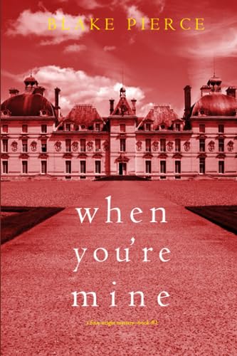 When You’re Mine (A Finn Wright FBI Mystery—Book One) von Blake Pierce