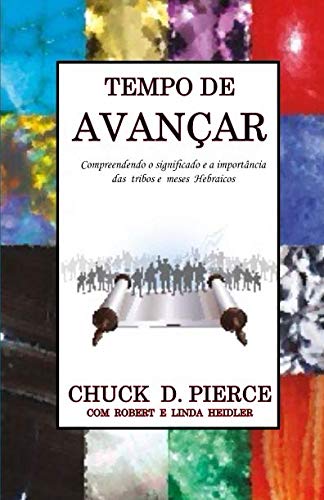 Tempo de Avançar: Compreendendo o significado e a importância das Tribos e Meses Hebraicos von CreateSpace Independent Publishing Platform