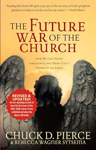 The Future War of the Church: How We Can Defeat Lawlessness and Bring God's Order to the Earth: How We Can Defeat Lawlessness and Bring God's Order to Earth