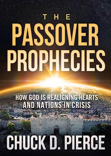 Passover Prophecies: How God Is Realigning Hearts and Nations in Crisis von Charisma House