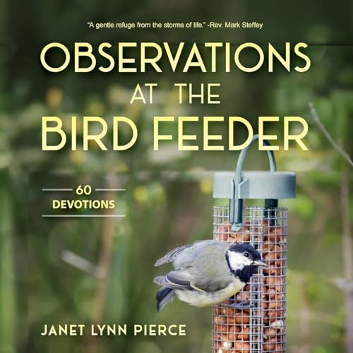 Observations at the Bird Feeder: 60 Devotions Observations at the Bird Feeder: 60 Devotions von Year of the Book Press