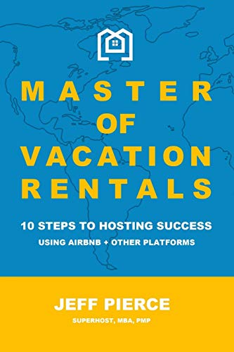 Master of Vacation Rentals: 10 Steps to Hosting Success Using Airbnb + other platforms von Blurb