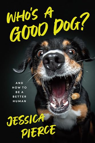 Who's a Good Dog?: And How to Be a Better Human von University of Chicago Press