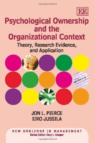 Psychological Ownership and the Organizational Context: Theory, Research Evidence, and Application (New Horizons in Management)