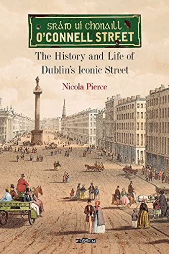 O'Connell Street: The History and Life of Dublin's Iconic Street von O'Brien Press Ltd