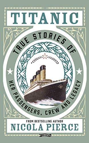 Titanic: True Stories of her Passengers, Crew and Legacy von O'Brien Press