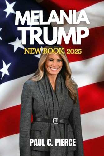 Melania Trump New Book 2025: Life and Times of Melania Trump von Independently published