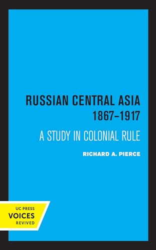 Russian Central Asia 1867-1917: A Study in Colonial Rule (Russian and East European Studies) von University of California Press