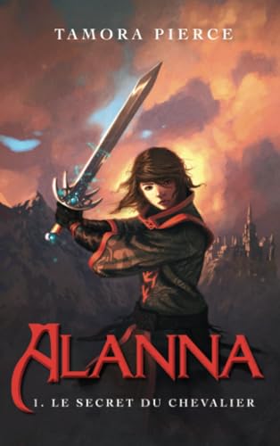 Alanna - Tome 1 - Le secret du chevalier Alanna - Tome 1 - Le secret du chevalier von HACHETTE ROMANS