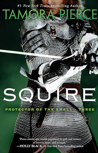 Squire: Book 3 of the Protector of the Small Quartet Squire: Book 3 of the Protector of the Small Quartet