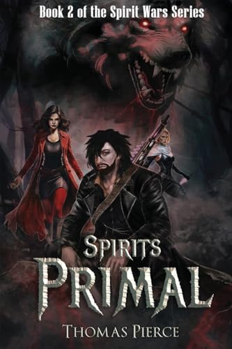 Spirits Primal: Book 2 of the Spirit Wars Series: Book 2 in the Spirit Wars Series von Thomas Pierce