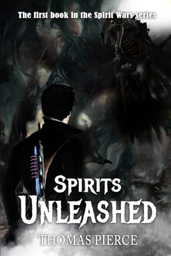 Spirits Unleashed: The first book in the Spirit Wars series von Thomas Pierce