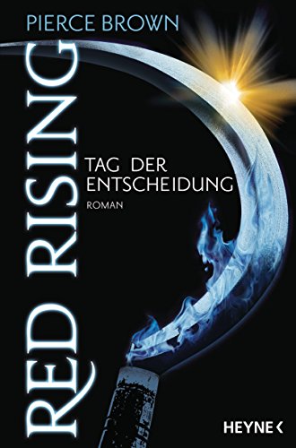 Red Rising - Tag der Entscheidung: Roman (Red-Rising-Reihe, Band 3) von HEYNE