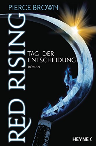 Red Rising - Tag der Entscheidung: Roman (Red-Rising-Reihe, Band 3)