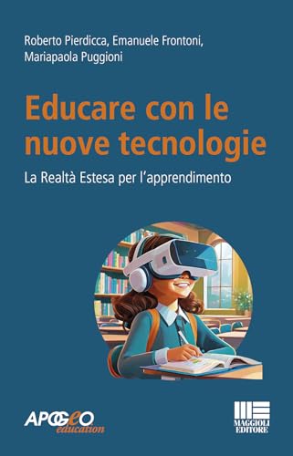 Educare con le nuove tecnologie. La realtà estesa per l'apprendimento (Apogeo education) von Maggioli Editore