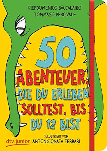 50 Abenteuer, die du erleben solltest, bis du 12 bist (50 Dinge-Serie, Band 1) 50 Abenteuer, die du erleben solltest, bis du 12 bist (50 Dinge-Serie, Band 1)