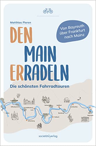 Den Main erradeln: Die schönsten Fahrradtouren von Societäts-Verlag