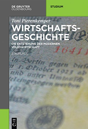 Wirtschaftsgeschichte: Die Entstehung der modernen Volkswirtschaft (Akademie Studienbücher - Geschichte) von Walter de Gruyter