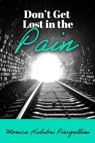 Don't Get Lost in the Pain Don't Get Lost in the Pain von Trilogy Christian Publishing, Inc.