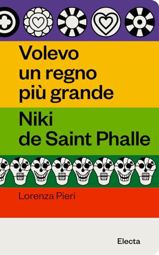 Volevo un regno più grande. Niki de Saint Phalle (Oilà) von Electa