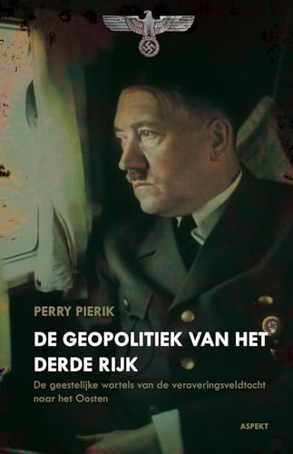 De Geopolitiek van het Derde Rijk: De geestelijke wortels van de veroveringsveldtocht naar het Oosten von Uitgeverij Aspekt