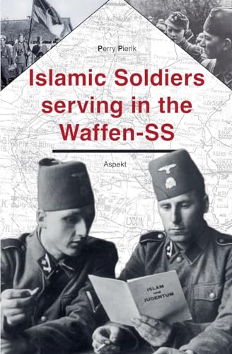 Islamic soldiers serving in the Waffen-SS von Uitgeverij Aspekt Aspekt