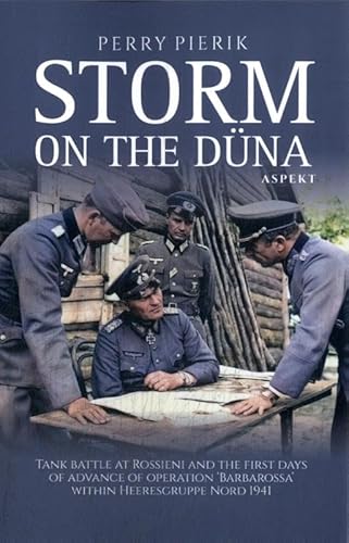 Storm on the Düna: Tank battle at Rossieni and the first days of advance of operation ‘Barbarossa’ within Heeresgruppe Nord 1941 von Aspekt Publishers