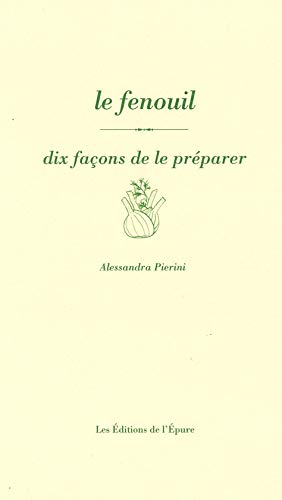 Le fenouil, dix façons de le préparer von EPURE