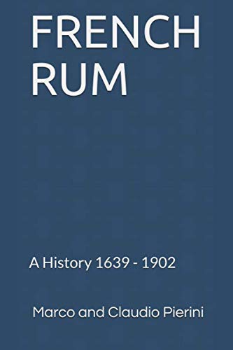 FRENCH RUM A History 1639 - 1902 von Independently published