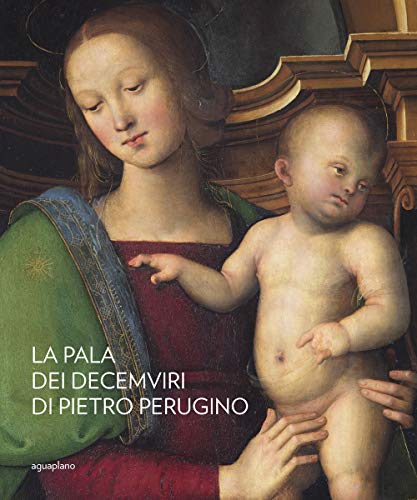 La pala dei Decemviri di Pietro Perugino (Quaderni della Galleria Nazionale dell'Umbria) von QUADERNI DELLA GALLERIA NAZIONALE DELL'UMBRIA