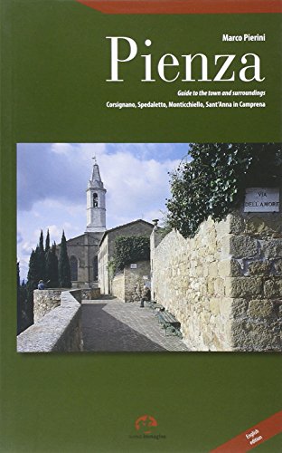 Pienza. Guida alla città e ai dintorni. Corsignano, Spedaletto, Monticchiello, Sant'Anna in Camprena von NIE