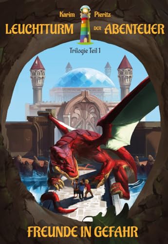 Leuchtturm der Abenteuer Trilogie 1 Freunde in Gefahr - Kinderbuch ab 10 - 12 Jahren für Mädchen und Jungen: Spannende und lustige Fantasy Bücher für Kinder