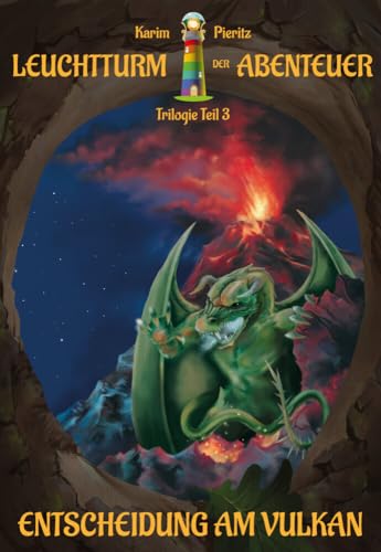 Leuchtturm der Abenteuer Trilogie 3 Entscheidung am Vulkan: Spannendes Fantasy-Kinderbuch für Jungen und Mädchen ab 10 Jahre von Pieritz, Karim Verlag