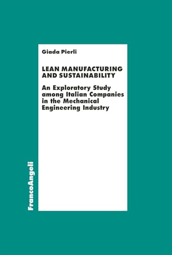 Lean manufacturing and sustainability. An exploratory study among italian companies in the mechanical engineering industry (Economia - Ricerche) von Franco Angeli