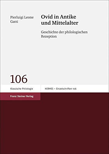 Ovid in Antike und Mittelalter: Geschichte der philologischen Rezeption (Hermes-Einzelschriften) von Franz Steiner Verlag Wiesbaden GmbH
