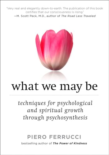 What We May Be: Techniques for Psychological and Spiritual Growth Through Psychosynthesis von TarcherPerigee